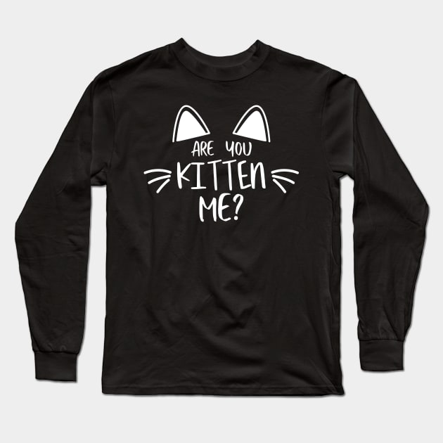 Funny Kitten , Cat Mother , Are you Kitten Me? Long Sleeve T-Shirt by admeral